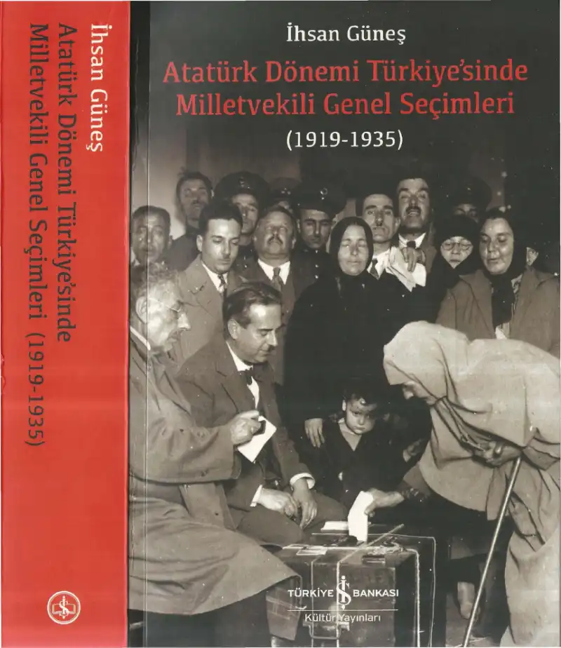 Atatürk Dönemi Türkiye'sinde Milletvekili Genel Seçimleri (1919-1935) — İhsan Güneş