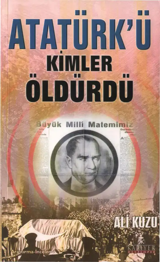 Atatürk'ü Kimler Öldürdü — Ali Kuzu