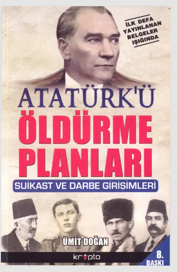 Atatürk'ü Öldürme Planları: Suikast ve Darbe Girişimleri — Ümit Doğan