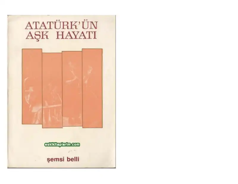 Atatürk'ün Aşk Hayatı — Şemsi Belli