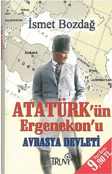 Atatürk'ün Ergenekon'u Avrasya Devleti — İsmet Bozdağ