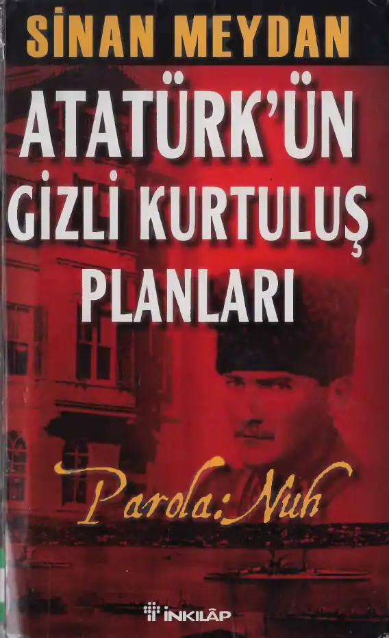 Atatürk'ün Gizli Kurtuluş Planları — Sinan Meydan