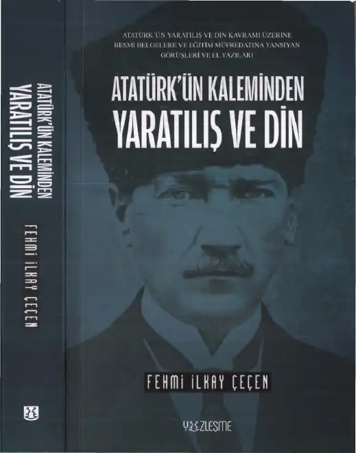 Atatürk'ün Kaleminden Yaratılış ve Din — Fehmi İlkay Çeçen