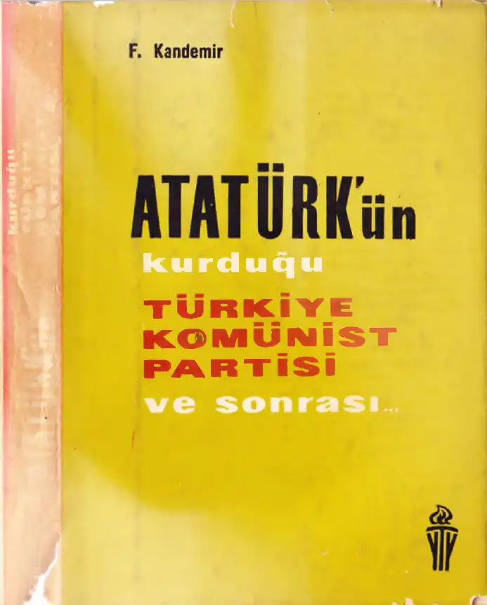 Atatürk'ün Kurduğu Türkiye Komünist Partisi ve Sonrası — Feridun Kandemir
