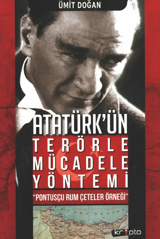Atatürk'ün Terörle Mücadele Yöntemi: Pontusçu Rum Çeteler Örneği — Ümit Doğan