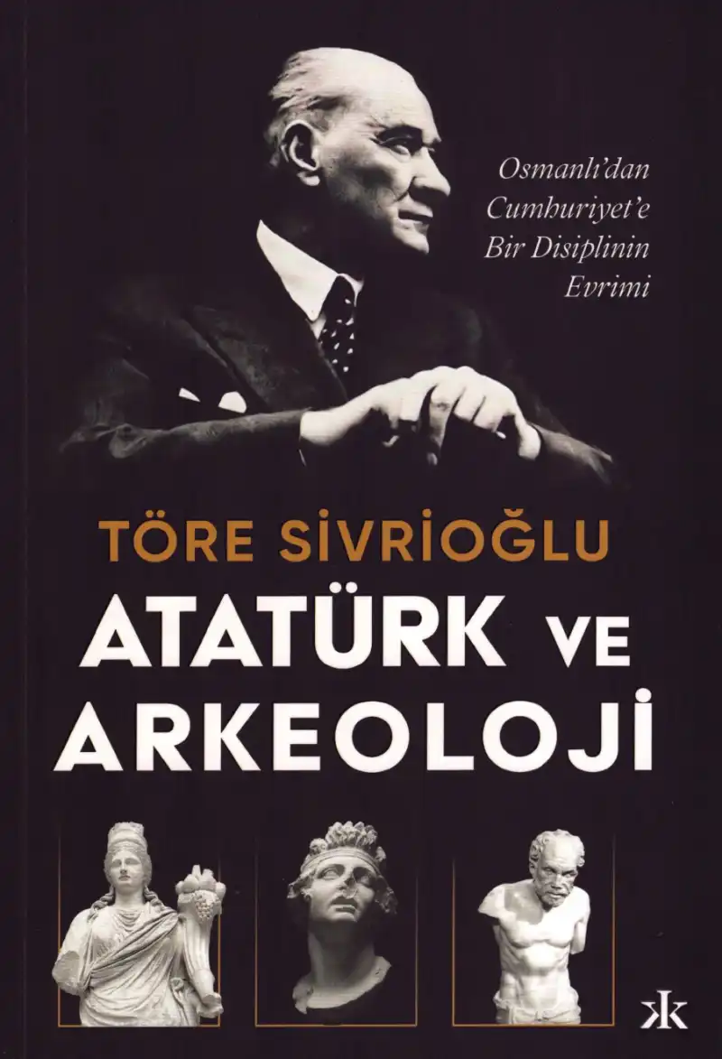 Atatürk ve Arkeoloji — Ulaş Töre Sivrioğlu