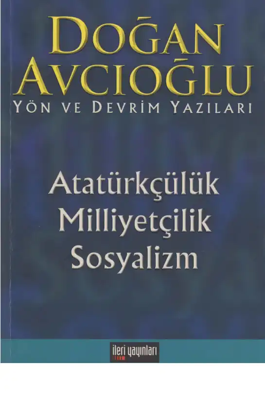 Atatürkçülük, Milliyetçilik, Sosyalizm (Yön ve Devrim Yazıları) — Doğan Avcıoğlu