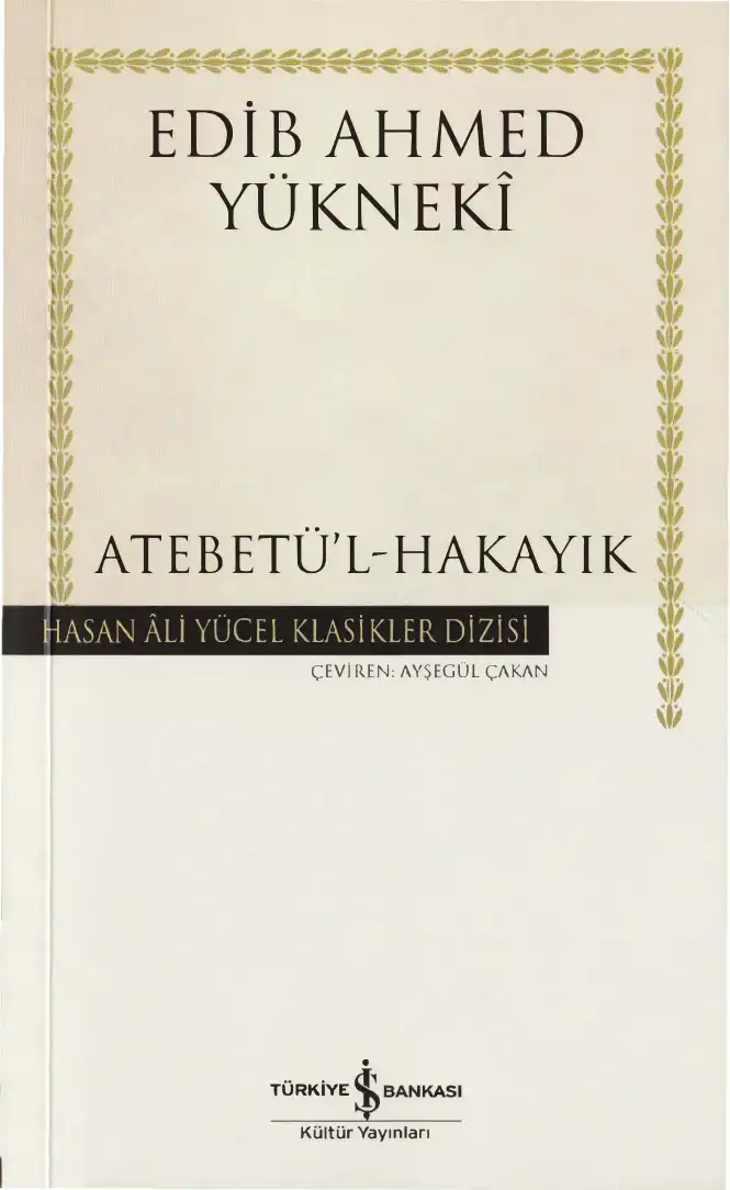 Atebetü'l-Hakayık — Edib Ahmed Bin Mahmud Yükneki
