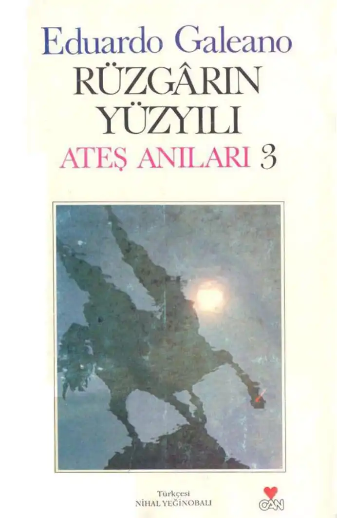 Ateş Anıları 3: Rüzgarın Yüzyılı — Eduardo Galeano