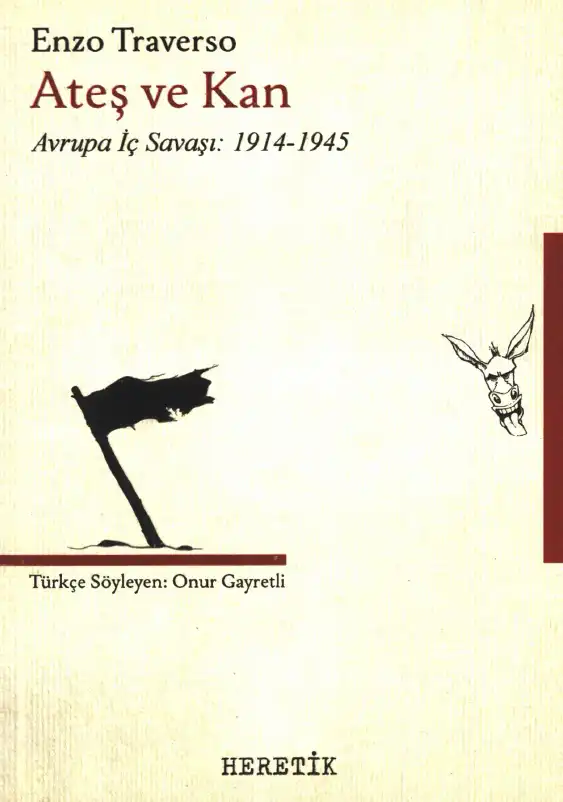 Ateş ve Kan: Avrupa İç Savaşı 1914-1945 — Enzo Traverso