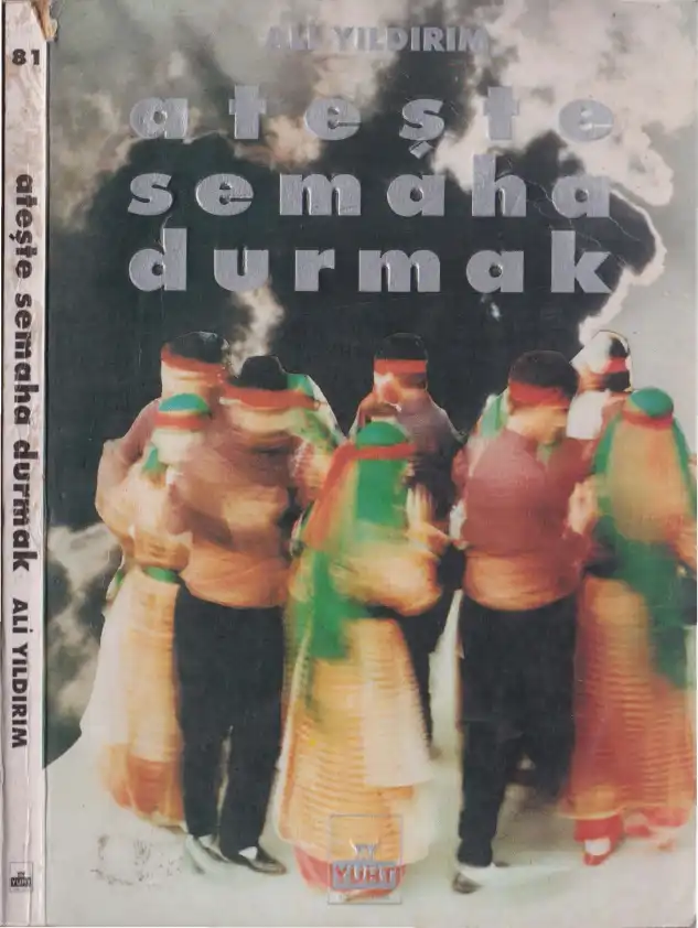 Ateşte Semaha Durmak — Ali Ekber Yıldırım