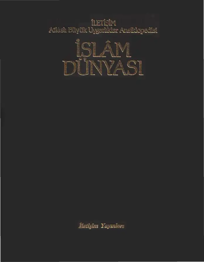 Atlaslı Büyük Uygarlıklar Ansiklopedisi: İslam Dünyası — Bilinmiyor