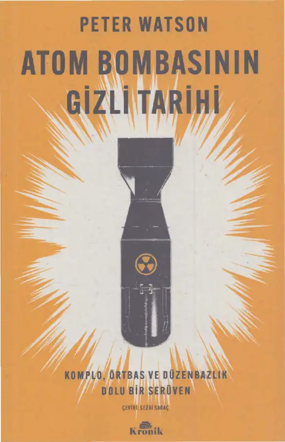 Atom Bombasının Gizli Tarihi: Komplo, Örtbas ve Düzenbazlık Dolu Bir Serüven — Peter Watson