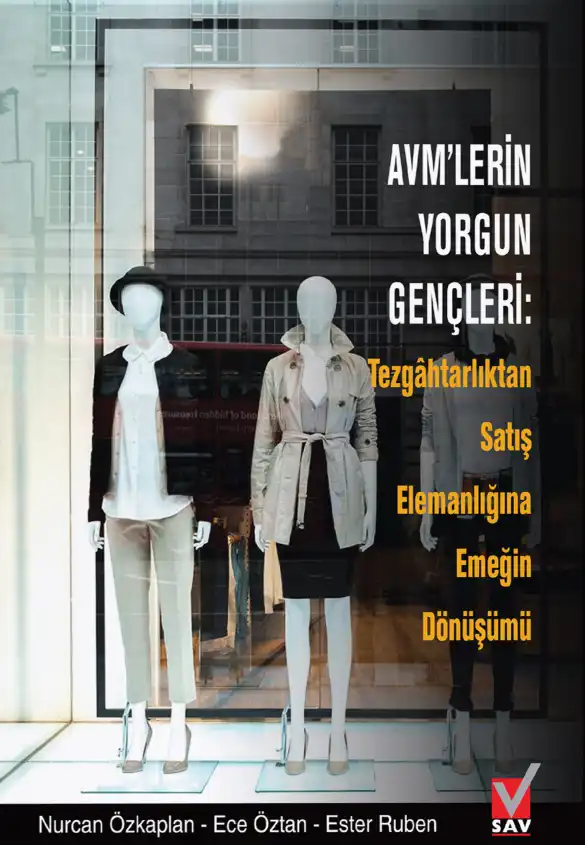 AVM'lerin Yorgun Gençleri: Tezgâhtarlıktan Satış Elemanlığına Emeğin Dönüşümü — Nurcan Özkaplan, Ece Paralı Öztan, Ester Ruben