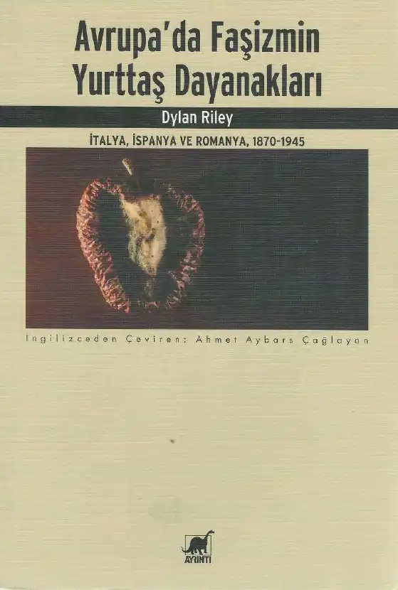 Avrupa'da Faşizmin Yurttaş Dayanakları: İtalya, İspanya ve Romanya, 1870-1945 — Dylan John Riley