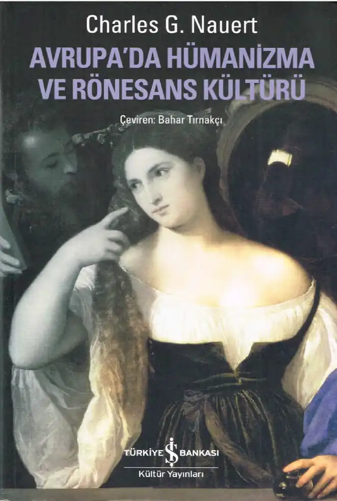 Avrupa'da Hümanizma ve Rönesans Kültürü — Charles G. Nauert