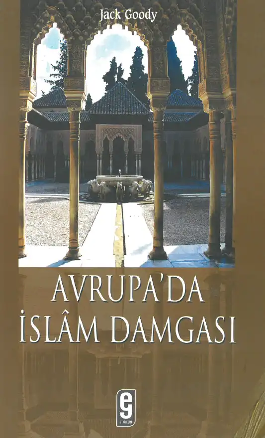 Avrupa'da İslam Damgası — Jack Goody
