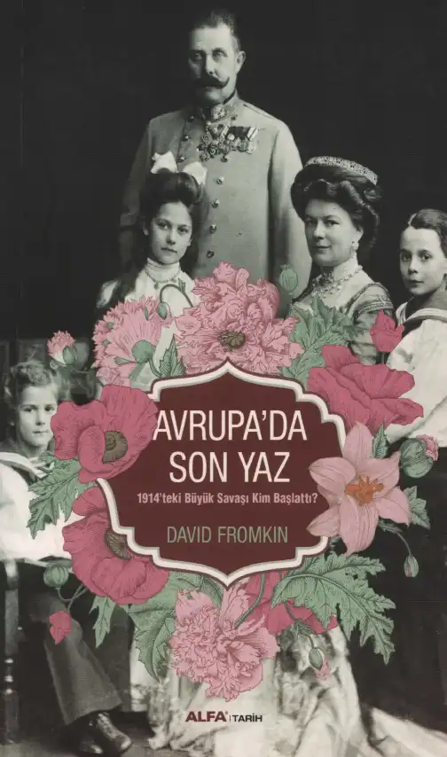 Avrupa'da Son Yaz: 1914'teki Büyük Savaşı Kim Başlattı? — David Fromkin