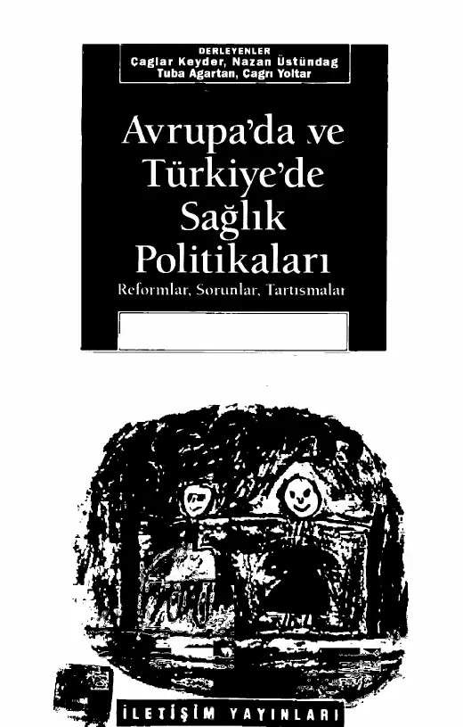 Avrupa'da ve Türkiye'de Sağlık Politikaları: Reformlar, Sorunlar, Tartışmalar — Çağlar Keyder