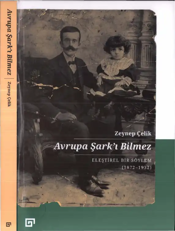 Avrupa Şark'ı Bilmez: Eleştirel Bir Söylem (1872-1932) — Zeynep Çelik