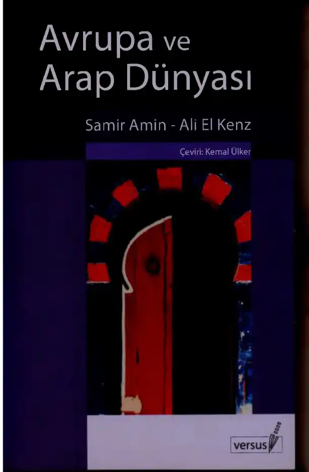 Avrupa ve Arap Dünyası: Yeni İlişkinin Seyri ve Olasılıkları — Samir Amin, Ali El Kenz