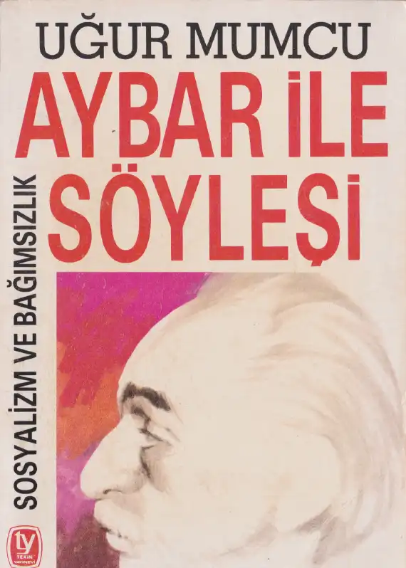 Aybar ile Söyleşi: Sosyalizm ve Bağımsızlık — Uğur Mumcu