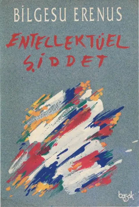 Aydın Sorumluluğu Ve Entelektüel Şiddet — Bilgesu Erenus