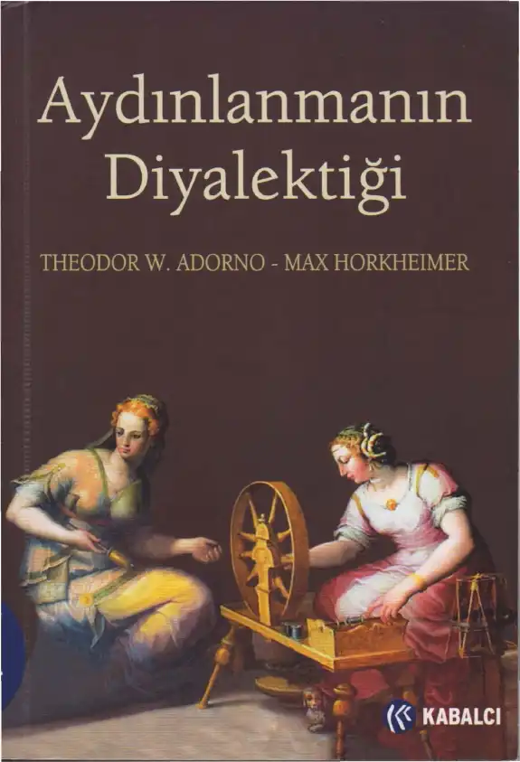 Aydınlanmanın Diyalektiği: Felsefi Fragmanlar — Max Horkheimer ve Theodor W. Adorno