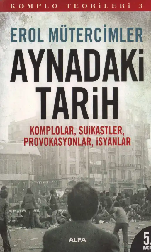 Aynadaki Tarih: Komplolar, Suikastler, Provokasyonlar, İsyanlar — Erol Mütercimler