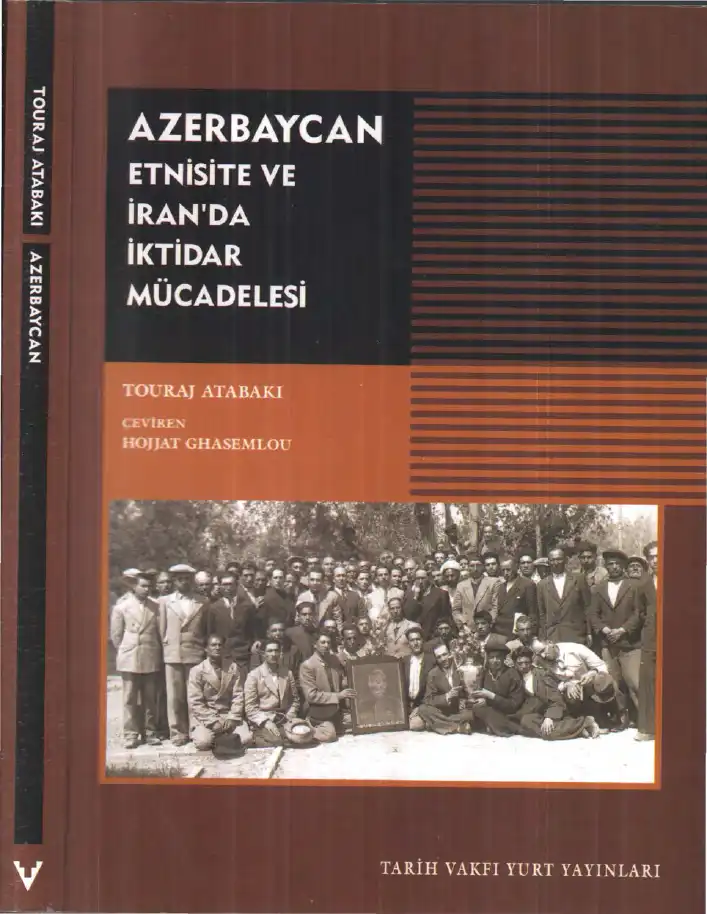 Azerbaycan: Etnisite ve İran'da İktidar Mücadelesi — Touraj Atabaki