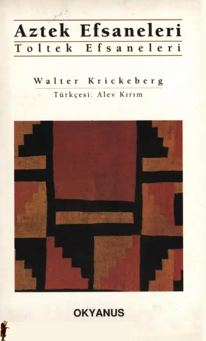 Aztek Efsaneleri Toltek Efsaneleri — Walter Krickeberg