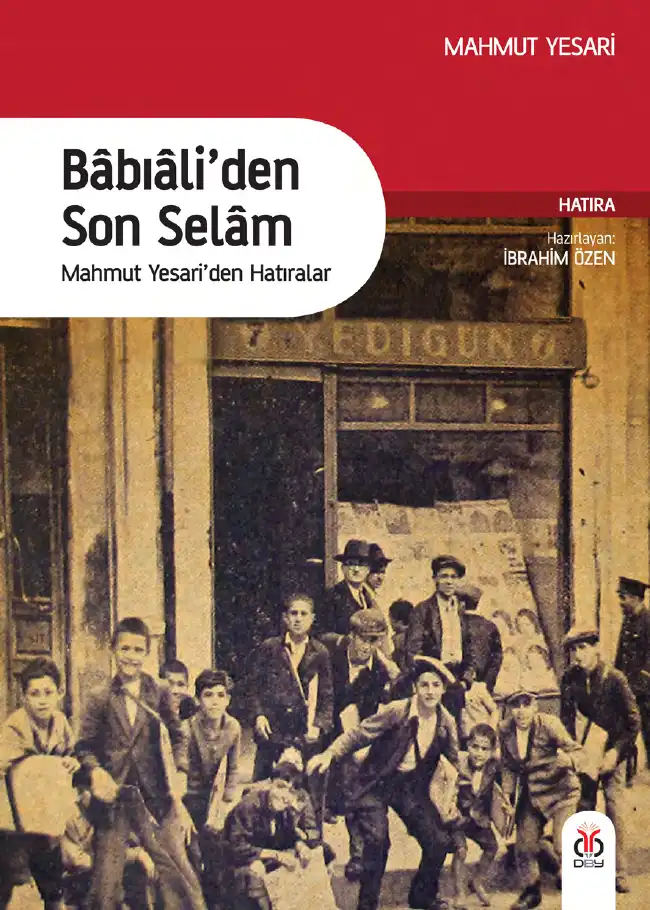 Bâbıâli’den Son Selâm: Mahmut Yesari’den Hatıralar — Mahmut Yesari