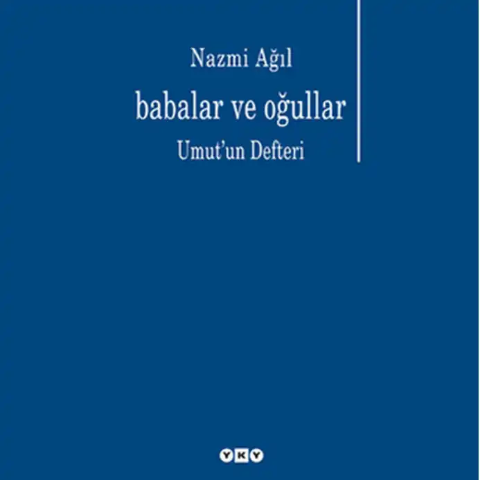 Babalar ve Oğullar: Umut'un Defteri — Nazmi Ağıl