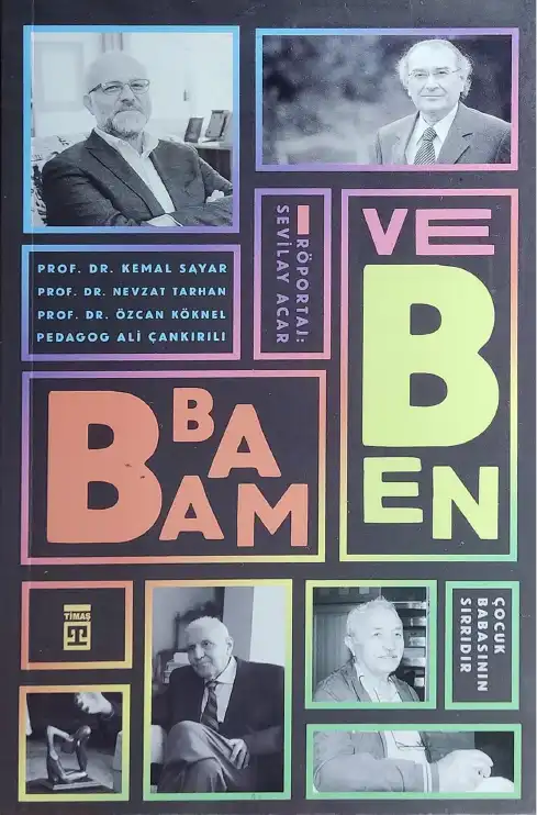 Babam ve Ben: Çocuk Babasının Sırrıdır — Sevilay Acar