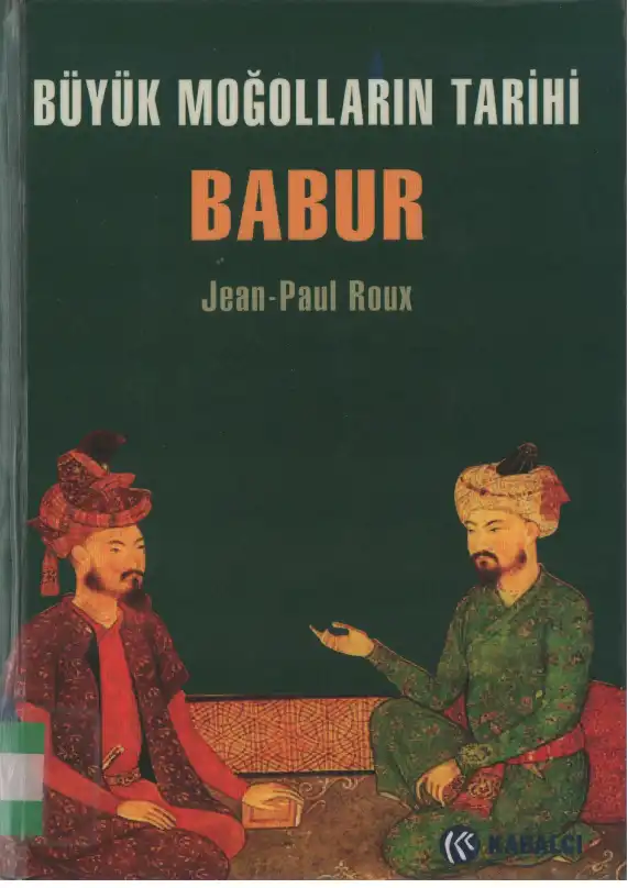 Babur: Büyük Moğolların Tarihi — Jean-Paul Roux