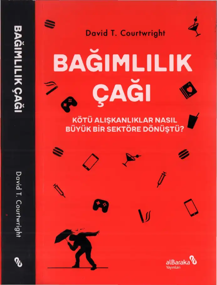 Bağımlılık Çağı — David T. Courtwright