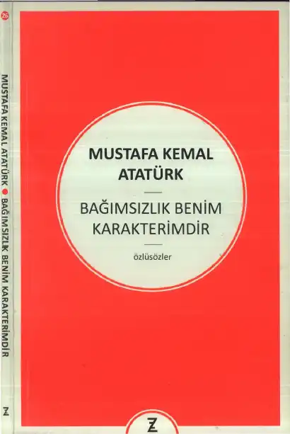 Bağımsızlık Benim Karakterimdir — Mustafa Kemal Atatürk