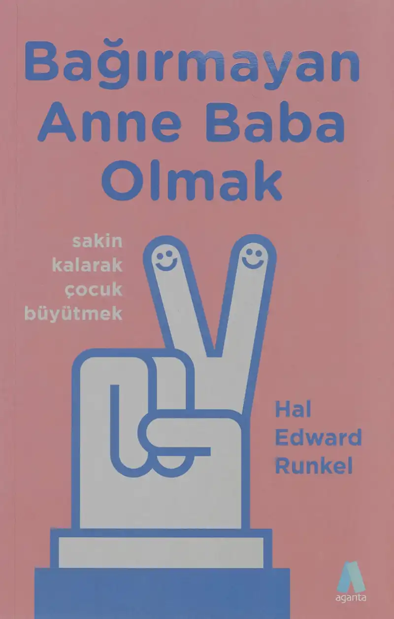 Bağırmayan Anne Baba Olmak: Sakin Kalarak Çocuk Büyütmek — Hal Edward Runkel