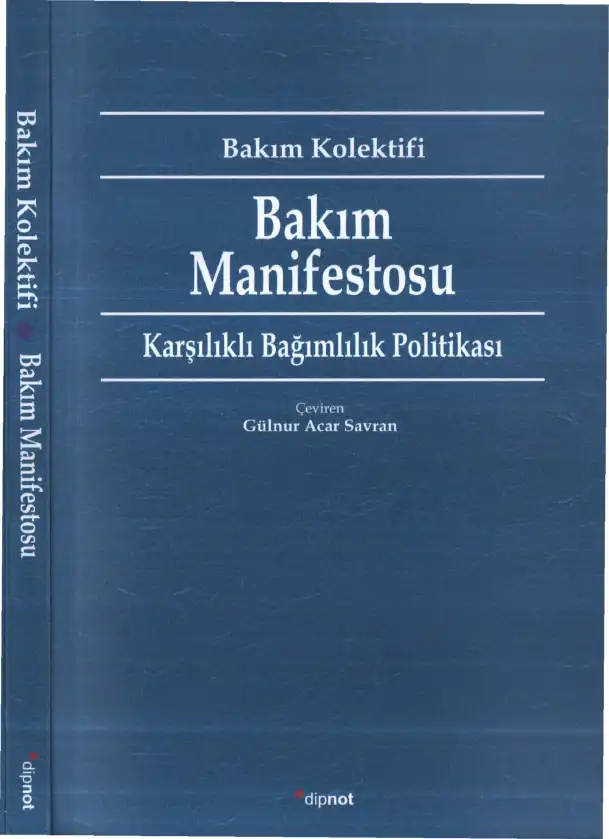 Bakım Manifestosu: Karşılıklı Bağımlılık Politikası — Andreas Chatzidakis, Jamie Hakim, Jo Littler, Catherine Rottenberg, Lynne Segal