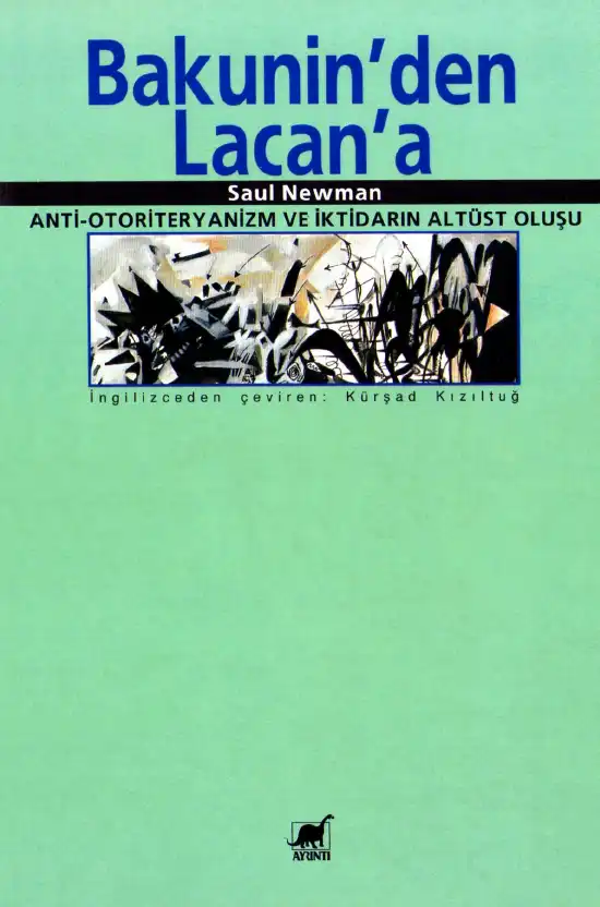 Bakunin'den Lacan'a: Anti-Otoriteryanizm ve İktidarın Altüst Oluşu — Saul Newman
