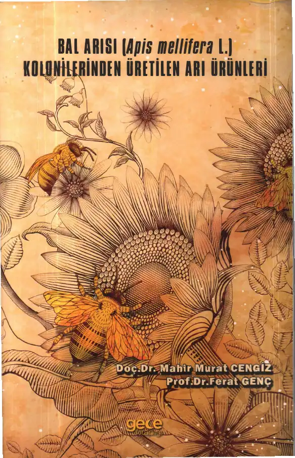 Bal Arısı (Apis mellifera L.) Kolonilerinden Üretilen Arı Ürünleri — Mahir Murat Cengiz, Ferat Genç