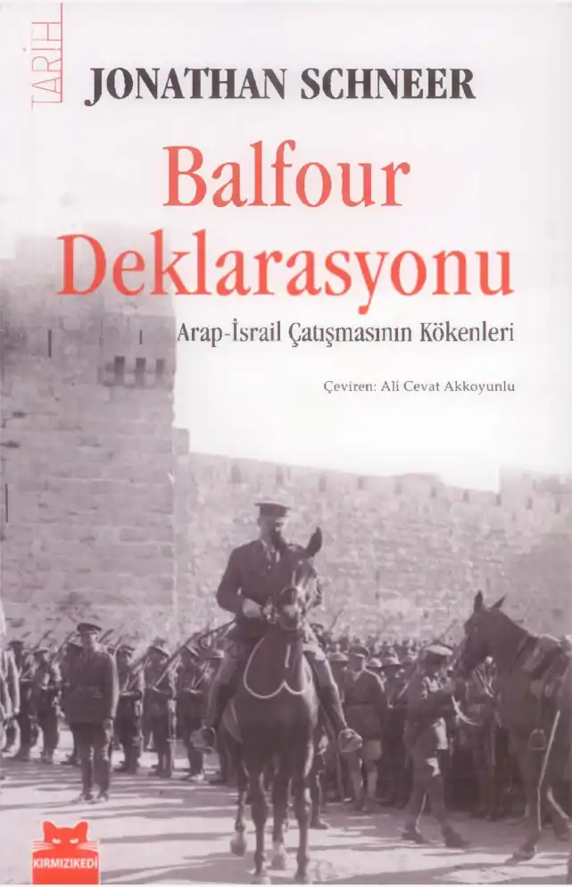 Balfour Deklarasyonu Arap İsrail Çatışmasının Kökenleri — Jonathan Schneer