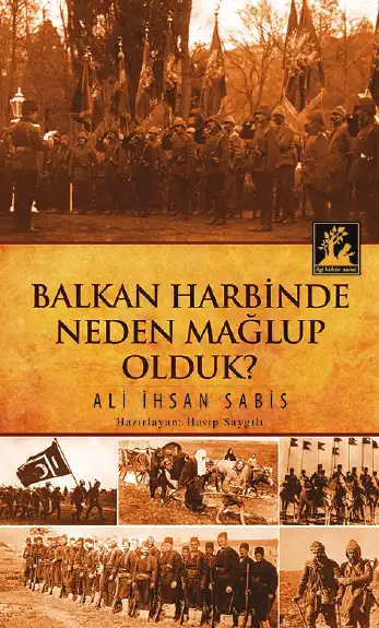 Balkan Harbinde Neden Mağlup Olduk? — Ali İhsan Sabis