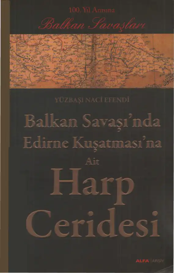 Balkan Savaşı'nda Edirne Kuşatması'na Ait Harp Ceridesi — Yüzbaşı Naci Efendi