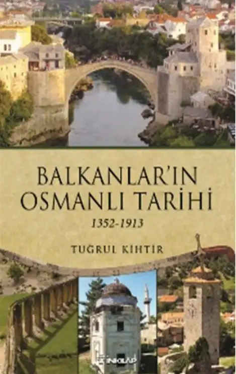 Balkanlar'ın Osmanlı Tarihi (1352-1913) — Tuğrul Kihtir
