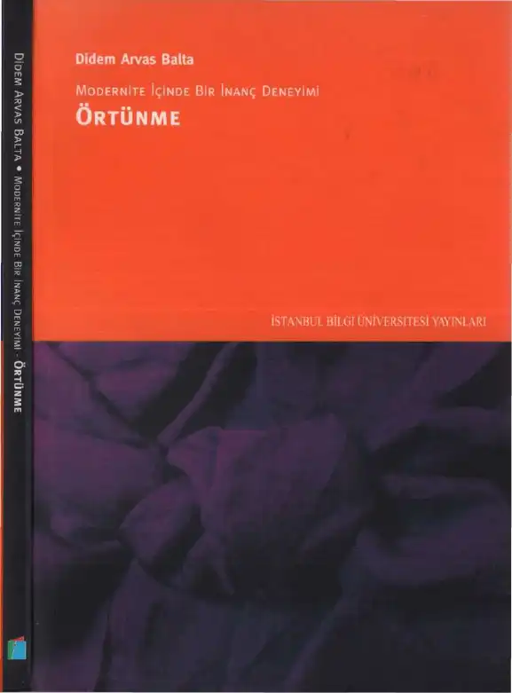 Balta: Modernite İçinde Bir İnanç Deneyimi: Örtünme — Didem Arvas Balta