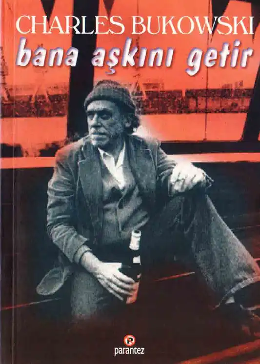 Bana Aşkını Getir Parantez — Charles Bukowski