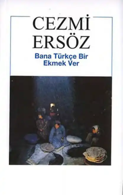 Bana Türkçe Bir Ekmek Ver — Cezmi Ersöz