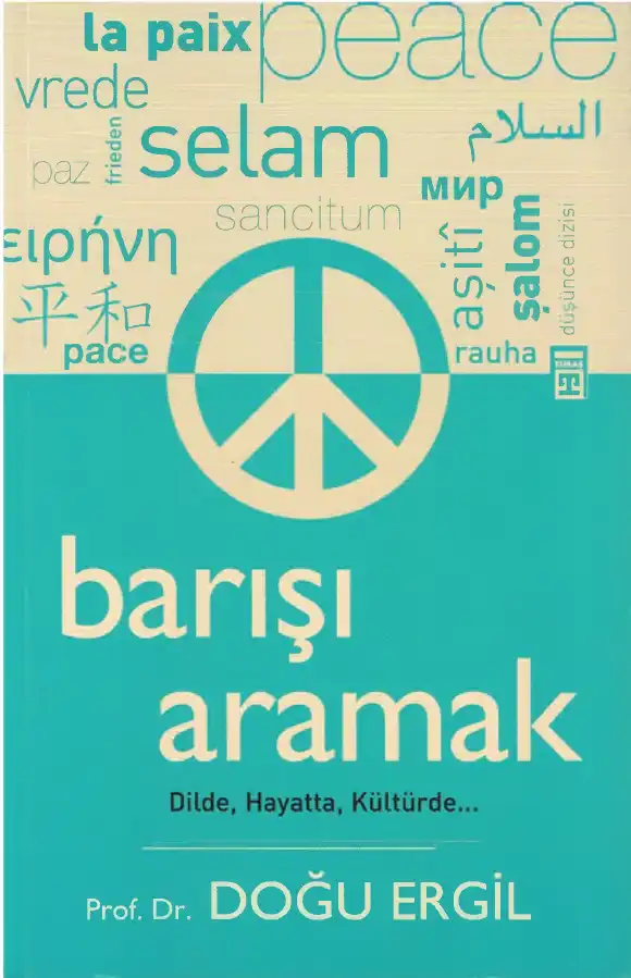 Barışı Aramak: Dilde, Hayatta, Kültürde — Doğu Ergil