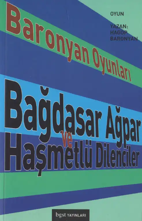 Baronyan Oyunları: Bağdasar Ağpar ve Haşmetlü Dilenciler — Hagop Baronyan
